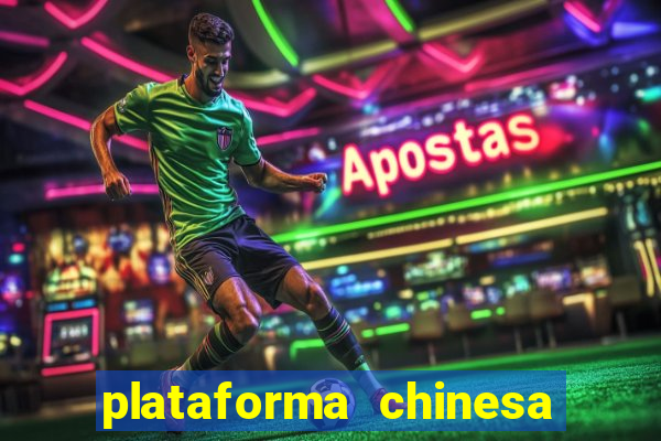 plataforma chinesa de jogo