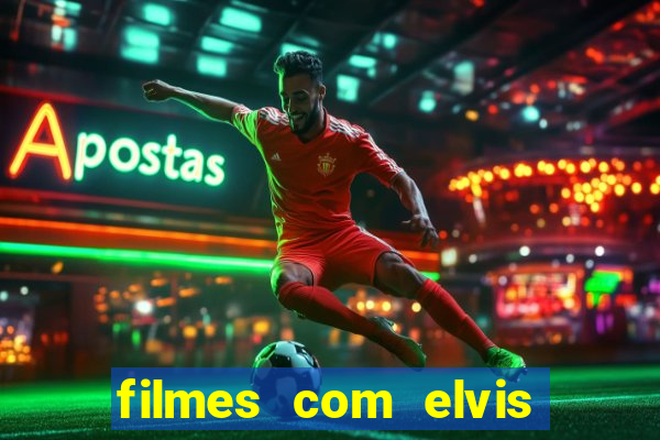 filmes com elvis presley dublado