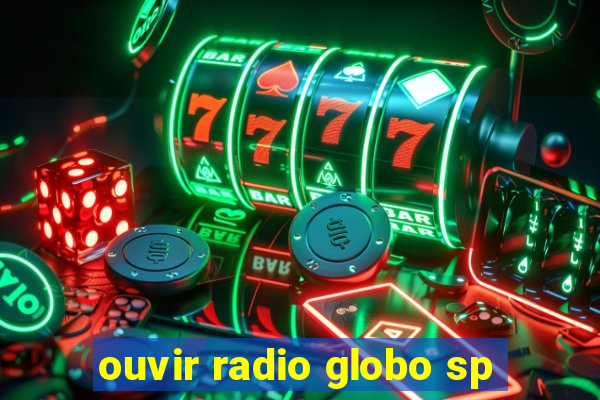 ouvir radio globo sp