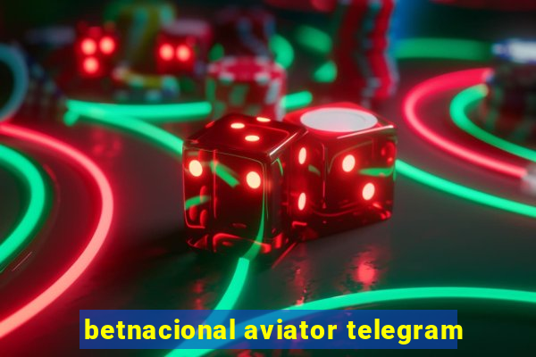 betnacional aviator telegram