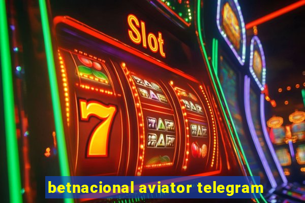 betnacional aviator telegram