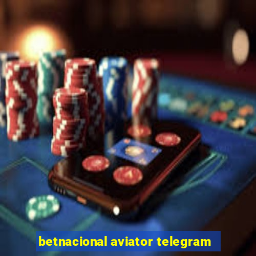 betnacional aviator telegram