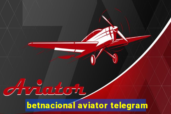 betnacional aviator telegram