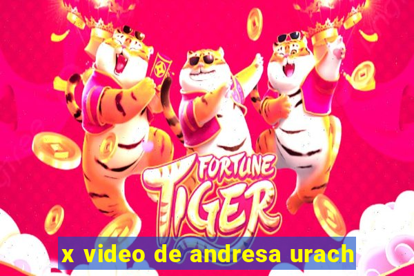 x video de andresa urach