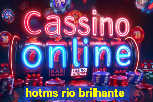 hotms rio brilhante