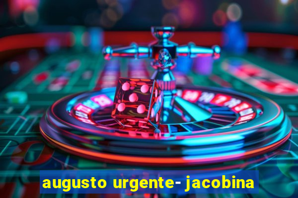 augusto urgente- jacobina