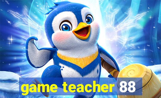 game teacher 88