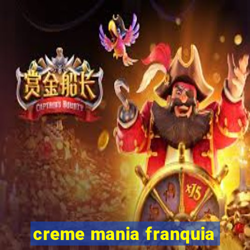 creme mania franquia