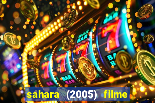 sahara (2005) filme completo dublado