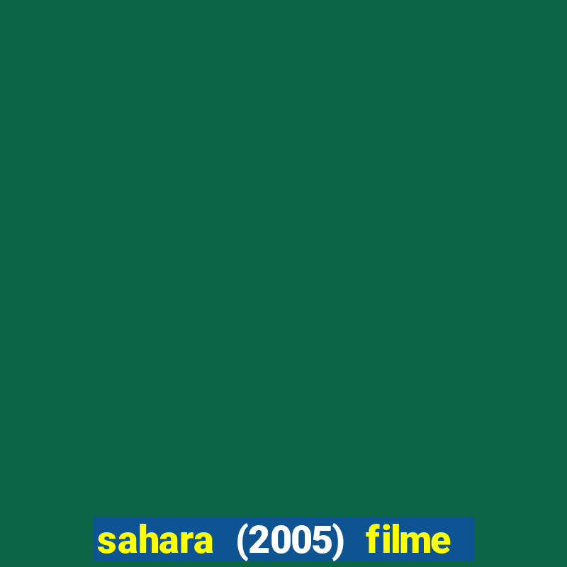 sahara (2005) filme completo dublado