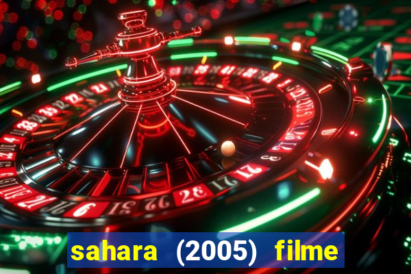 sahara (2005) filme completo dublado