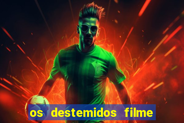 os destemidos filme completo dublado futebol