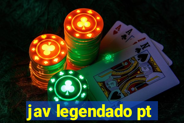 jav legendado pt