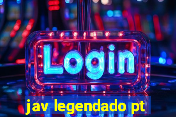 jav legendado pt