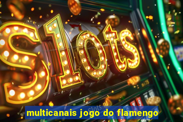 multicanais jogo do flamengo