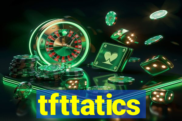 tfttatics