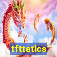 tfttatics