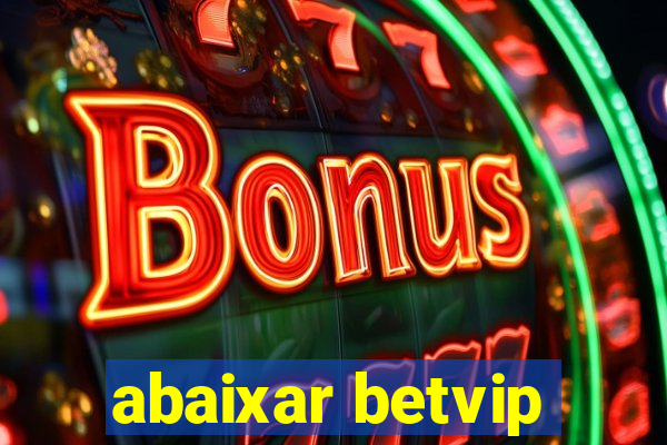 abaixar betvip