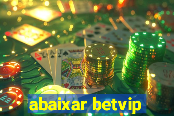 abaixar betvip