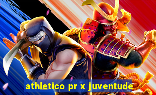 athletico pr x juventude