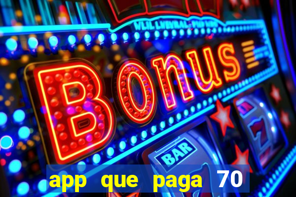 app que paga 70 reais para se cadastrar