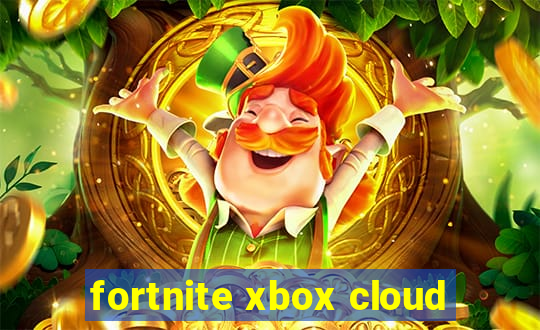 fortnite xbox cloud