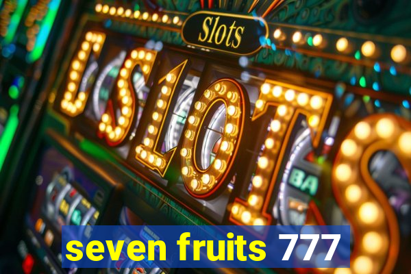 seven fruits 777