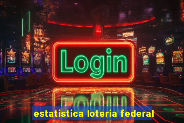 estatistica loteria federal