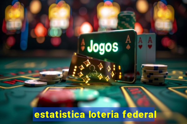 estatistica loteria federal