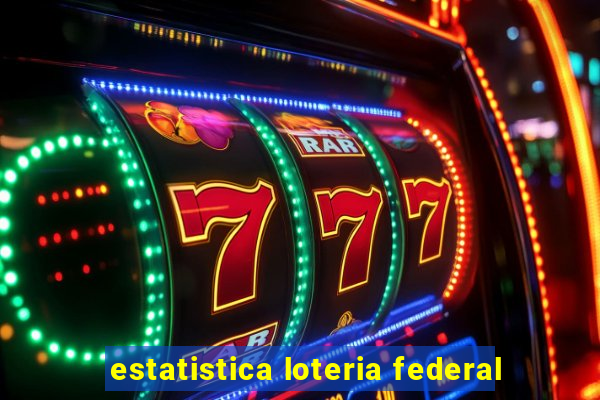 estatistica loteria federal