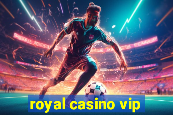 royal casino vip