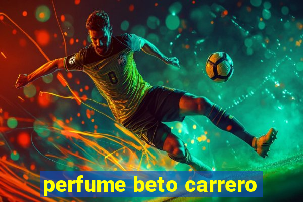 perfume beto carrero