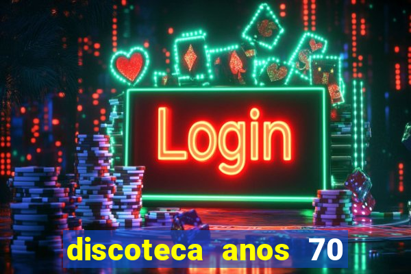 discoteca anos 70 80 90