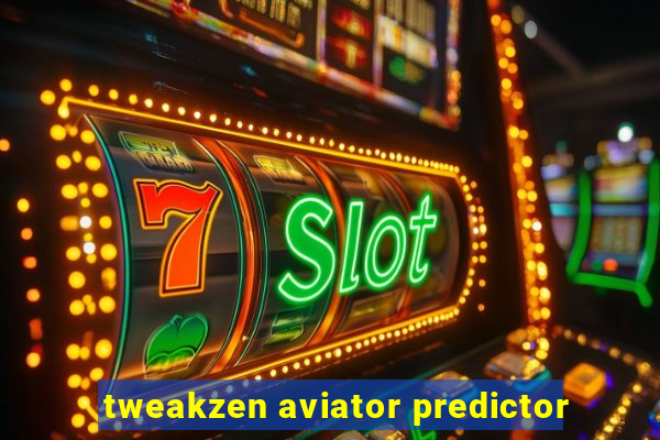 tweakzen aviator predictor