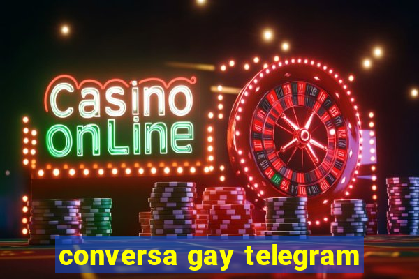 conversa gay telegram