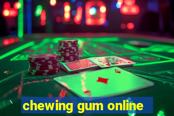 chewing gum online