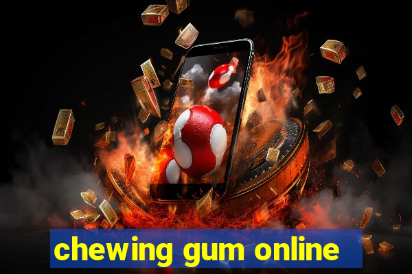 chewing gum online