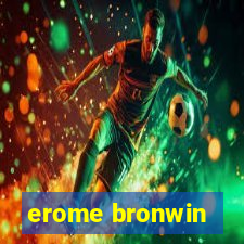 erome bronwin