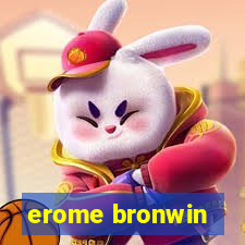 erome bronwin