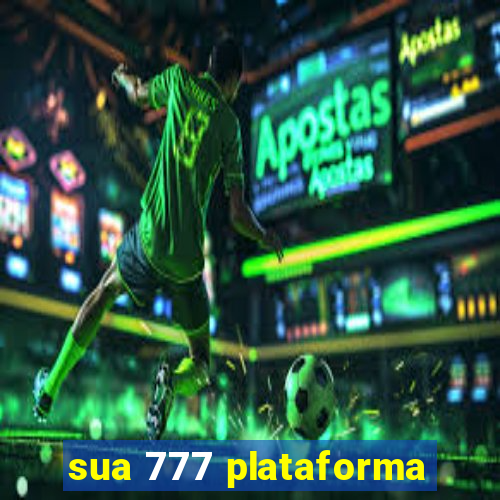 sua 777 plataforma