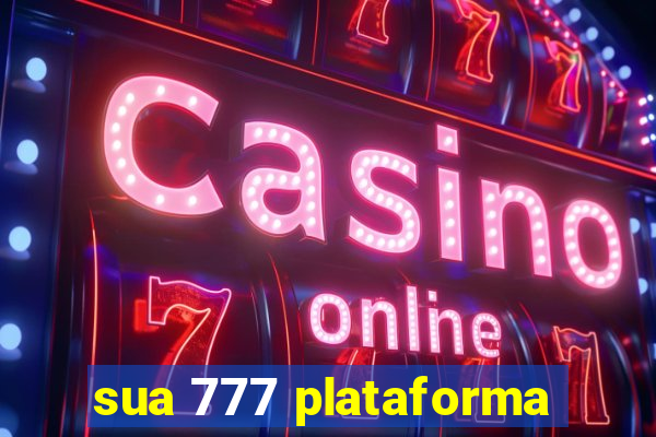 sua 777 plataforma