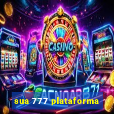 sua 777 plataforma