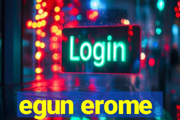 egun erome