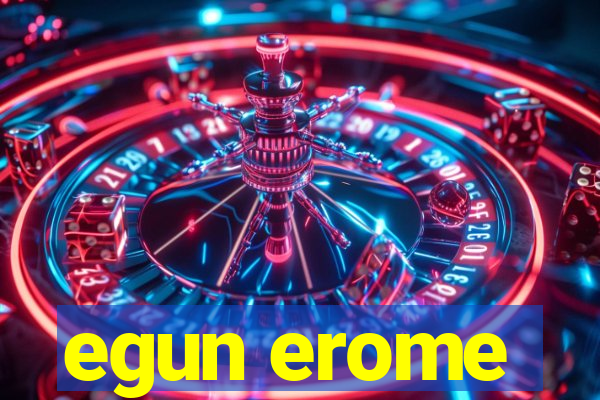 egun erome