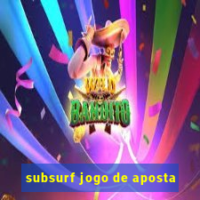 subsurf jogo de aposta