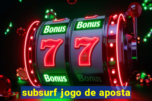 subsurf jogo de aposta