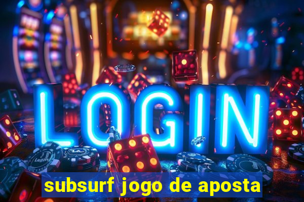 subsurf jogo de aposta