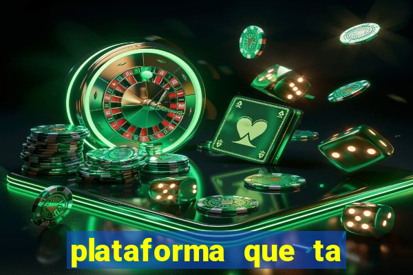 plataforma que ta pagando agora