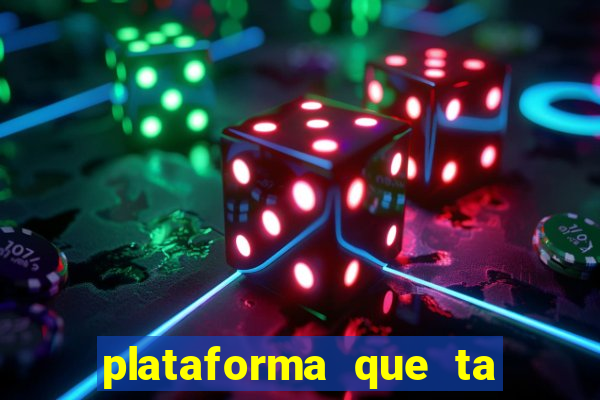 plataforma que ta pagando agora