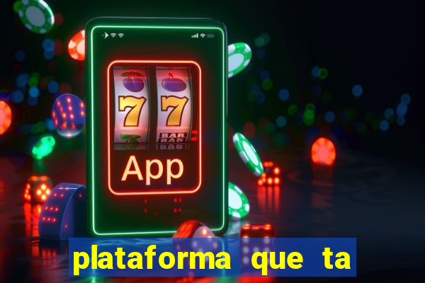 plataforma que ta pagando agora